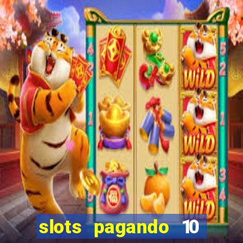 slots pagando 10 no cadastro